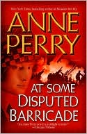 Anne Perry: At Some Disputed Barricade (World War One Series #4)