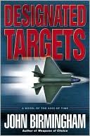 Book cover image of Designated Targets: A Novel of the Axis of Time by John Birmingham