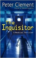 Peter Clement: The Inquisitor: A Medical Thriller