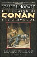 Book cover image of The Coming of Conan the Cimmerian by Robert E. Howard