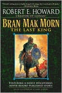 Book cover image of Bran Mak Morn: The Last King by Robert E. Howard