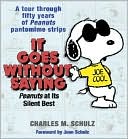Charles M. Schulz: It Goes Without Saying: Peanuts at Its Silent Best
