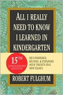 Robert Fulghum: All I Really Need to Know I Learned in Kindergarten