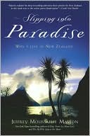 Book cover image of Slipping into Paradise: Why I Live in New Zealand by Jeffrey Moussaieff Masson