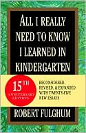 Robert Fulghum: All I Really Need to Know I Learned in Kindergarten