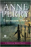 Anne Perry: Execution Dock (William Monk Series #16)