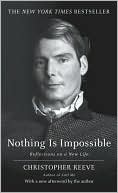 Christopher Reeve: Nothing Is Impossible: Reflections on a New Life