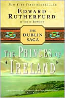 Edward Rutherfurd: The Princes of Ireland: The Dublin Saga
