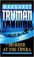 Margaret Truman: Murder at the Opera (Capital Crimes Series #22)
