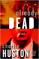 Charlie Huston: Already Dead (Joe Pitt Series #1)