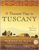 Marlena de Blasi: A Thousand Days in Tuscany: A Bittersweet Adventure