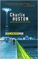 Book cover image of A Dangerous Man (Hank Thompson Series #3) by Charlie Huston