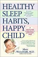 Marc Weissbluth: Healthy Sleep Habits, Happy Child: A Step-by-Step Program for a Good Night's Sleep