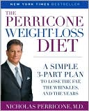 Nicholas Perricone: The Perricone Weight-Loss Diet: A Simple 3-Part Program to Lose the Fat, the Wrinkles, and the Years