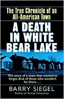 Barry Siegel: A Death in White Bear Lake: The True Chronicle of an All-American Town