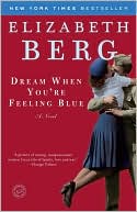 Elizabeth Berg: Dream When You're Feeling Blue