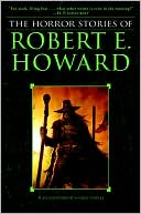 Robert E. Howard: The Horror Stories of Robert E. Howard