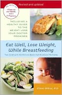 Eileen Behan: Eat Well, Lose Weight, While Breastfeeding: The Complete Nutrition Book for Nursing Mothers