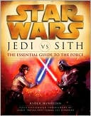 Book cover image of Star Wars Jedi vs. Sith: The Essential Guide to the Force by Ryder Windham