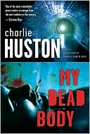 Book cover image of My Dead Body (Joe Pitt Series #5) by Charlie Huston