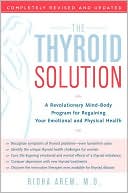Ridha Arem: The Thyroid Solution: A Mind-Body Program for Beating Depression and Regaining Your Emotional and Physical Health