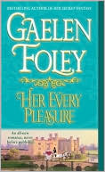 Gaelen Foley: Her Every Pleasure (Spice Trilogy Series #3)
