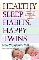 Marc Weissbluth: Healthy Sleep Habits, Happy Twins: A Step-by-Step Program for Sleep-Training Your Multiples
