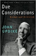 John Updike: Due Considerations: Essays and Criticism