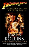 James Rollins: Indiana Jones and the Kingdom of the Crystal Skull
