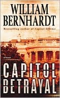 Book cover image of Capitol Betrayal by William Bernhardt