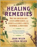 Lydia Wilen: Healing Remedies: More Than 1,000 Natural Ways to Relieve Common Ailments, from Arthritis and Allergies to Diabetes, Osteoporosis, and Many Others!