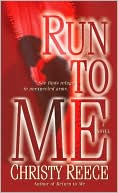 Christy Reece: Run to Me: A Novel