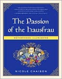 Nicole Chaison: The Passion of the Hausfrau: Motherhood, Illuminated