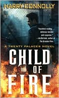 Book cover image of Child of Fire, a Twenty Palaces Novel by Harry Connolly