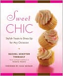 Rachel Thebault: Sweet Chic: Stylish Treats to Dress Up for Any Occasion