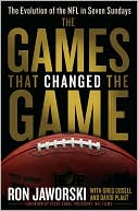 Book cover image of The Games That Changed the Game: The Evolution of the NFL in Seven Sundays by Ron Jaworski