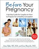 Amy Ogle: Before Your Pregnancy: A 90-Day Guide for Couples on How to Prepare for a Healthy Conception