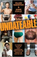 Book cover image of Undateable: 311 Things Guys Do That Guarantee They Won't Be Dating or Having Sex by Ellen Rakieten