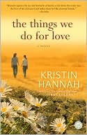 Kristin Hannah: The Things We Do for Love