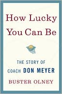 Book cover image of How Lucky You Can Be: The Story of Coach Don Meyer by Buster Olney