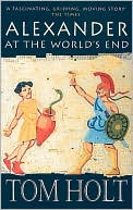 Book cover image of Alexander at the World's End by Tom Holt