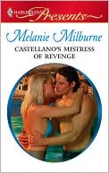 Book cover image of Castellano's Mistress of Revenge by Melanie Milburne