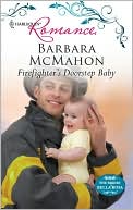 Barbara McMahon: Firefighter's Doorstep Baby