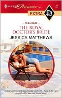 Jessica Matthews: The Royal Doctor's Bride (Harlequin Presents Extra Series: Posh Docs #56)