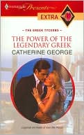 Catherine George: The Power of the Legendary Greek (Harlequin Presents Extra #106)