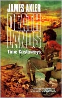 Book cover image of Time Castaways (Deathlands Series #89) by James Axler
