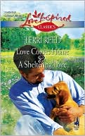 Terri Reed: Love Comes Home\A Sheltering Love