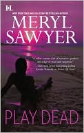 Meryl Sawyer: Play Dead