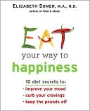 Elizabeth Somer: Eat Your Way to Happiness