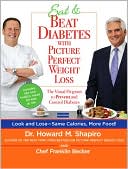 Howard M. Shapiro: Eat and Beat Diabetes with Picture Perfect Weight Loss: The Visual Program to Prevent and Control Diabetes